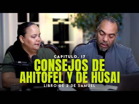 "Consejos de Ahitofel y de Husai" Conociendo la Palabra de Dios #303 - Prs. Israel & Virginia