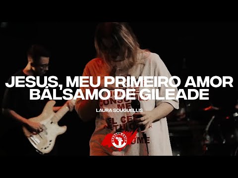 🔥 Jesus, Meu Primeiro Amor + Bálsamo De Gileade 😭 - Laura Souguellis | Ao Vivo Na Poiema SJC