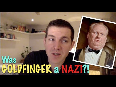 Today I learned Goldfinger was a Nazi!