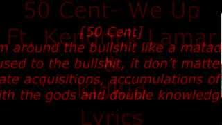 50 Cent - We Up (feat. Kendrick Lamar and Kidd Kidd) - Lyrics