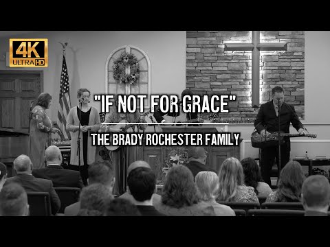 "If Not For Grace" - Brady Rochester Family - 4K w/ Lyrics