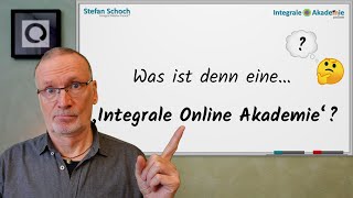 Was ist denn eine Integrale Online Akademie? 🤔