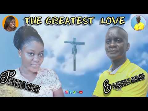 THE GREATEST LOVE OF GOD BY EVANGELIST ERIC AMOAKO AND PRINCESS DEBBIE (Episode 3)