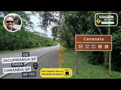 SP-193: DE JACUPIRANGA A CANANÉIA COM TRAVESSIA DE BALSA! 🚗⛴️