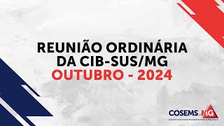 Reunião Ordinária da CIB-SUS/MG - Outubro/2024