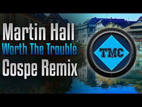 Martin Hall -  Worth The Trouble (Cospe Remix)