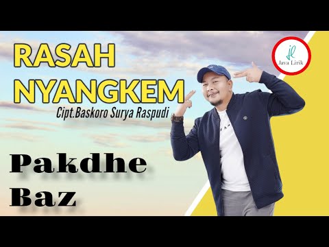 RASAH NYANGKEM - PAKDHE BAZ | LIRIK