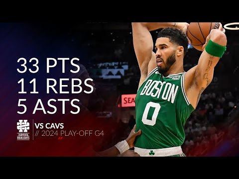 Jayson Tatum 33 pts 11 rebs 5 asts vs Cavs 2024 PO G4