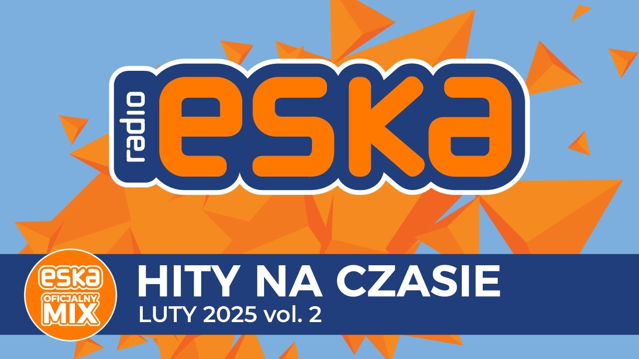 ESKA Hity na Czasie - Luty 2025 vol. 2 – oficjalny mix Radia ESKA