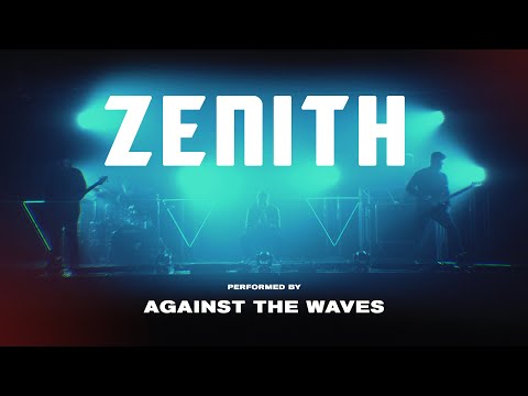 Against The Waves - ZENITH (Official Video)