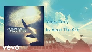 Aeon The Ace - Yours Truly (AUDIO)