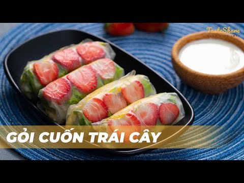 CÁCH LÀM GỎI CUỐN TRÁI CÂY | TasteShare