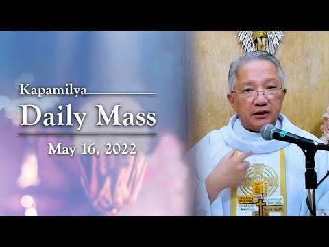 16 maggio 2022 | Non siamo mai soli nell'amore di Dio | Messa quotidiana di Kapamilya