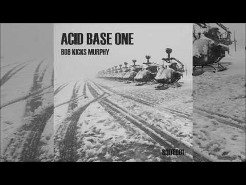 Bob Kicks Murphy - Acid Base T2