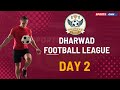 DHARWAD FOOTBALL LEAGUE || DAY - 2 || KCD College Ground - DHARWAD ||