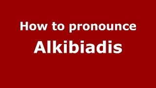 How to pronounce Alkibiadis