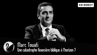 Une catastrophe financière biblique à l'horizon ? Marc Touati
