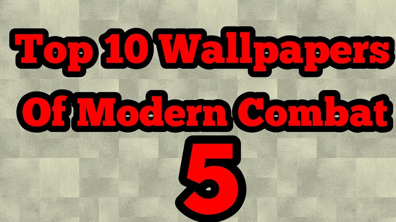 Top 10 Wallpapers Of Modern Combat 5