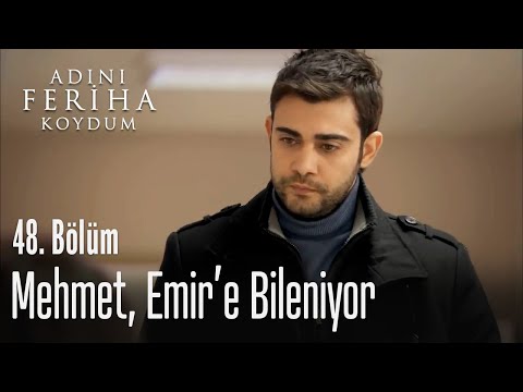 Mehmet, Emir'e bileniyor - Adını Feriha Koydum 48. Bölüm