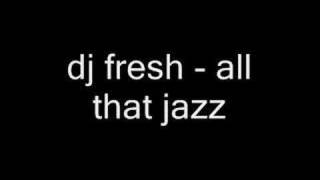 DJ Fresh - All That Jazz