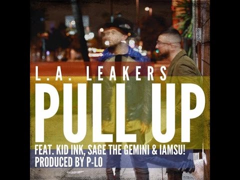 L A Leakers feat Kid Ink, Sage The Gemini & IAMSU! - Pull Up (Prod. P-Lo) | Song Only