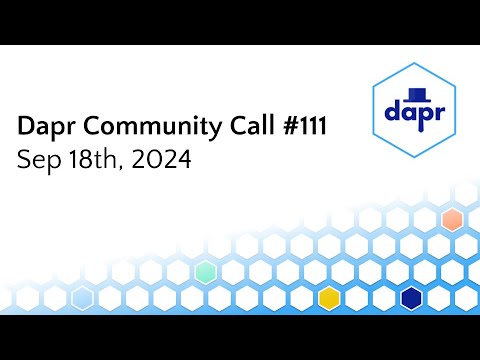Dapr Community Call - 18th Sep 2024 (#111)