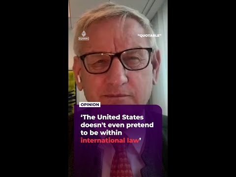 ‘The United States doesn't even pretend to be within international law’