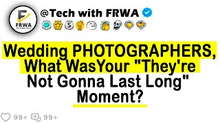 Wedding PHOTOGRAPHERS, What Was Your "They