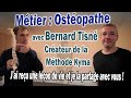 Le métier d'Ostéopathe avec Bernard Tisné, créateur de la Méthode Kyma (une leçon pour vivre mieux)