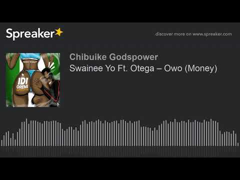Swainee Yo Ft. Otega – Owo (Money) (made with Spreaker)