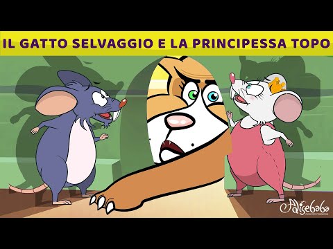 Il Gatto Selvaggio E La Principessa Topo | Storie Per Bambini Cartoni Animati I Fiabe e Favole