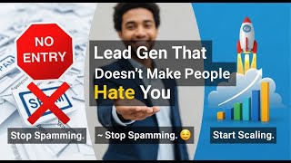 Lead Gen That Doesn’t Make People Hate You
