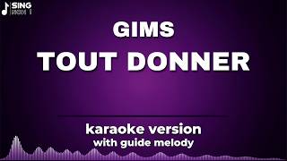 GIMS - TOUT DONNER ( KARAOKE VERSION WITH GUIDE MELODY )