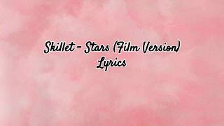 Skillet - Stars (Film Version) Lyrics