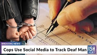 Cops Use Social Media to Track Deaf Man
