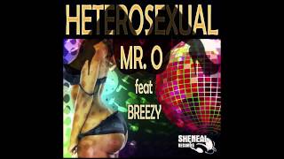 Mr O feat Breezy - Heterosexual (Sheneal Records)