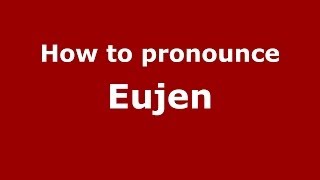 How to pronounce Eujen