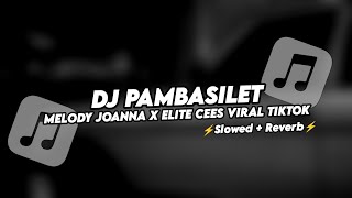 Download lagu DJ PAMBASILET X JOANNA MELODY ELITE CEES VIRAL TIKTOK (Slowed Reverb) By Kila Fvnky mp3 Download lagu DJ PAMBASILET X JOANNA MELODY ELITE CEES VIRAL TIKTOK (Slowed Reverb) By Kila Fvnky mp3