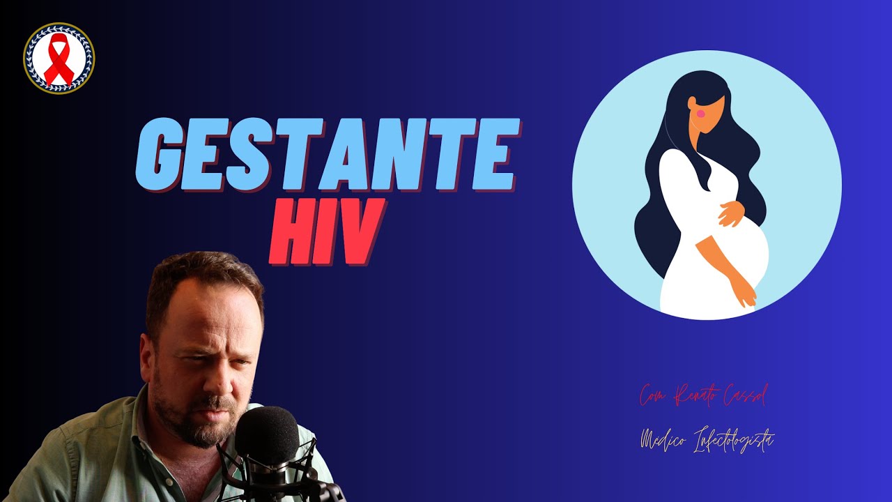 GESTANTE VIVENDO COM HIV - Renato Cassol Médico Infectologista