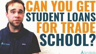 Can You Get Student Loans For Trade School?