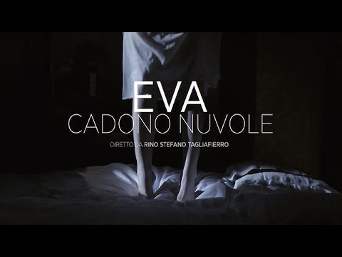 EVA - Cadono Nuvole (dir. Rino Stefano Tagliafierro)