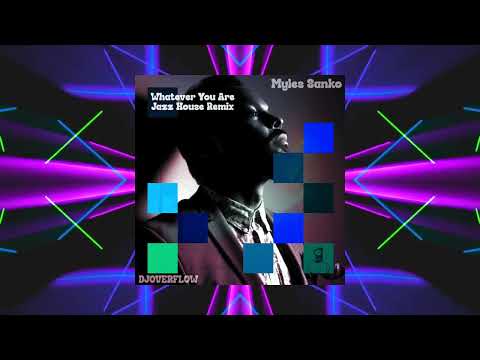 Myles Sanko X DJOverflow - "Whatever You Are!" Jazz House Remix
