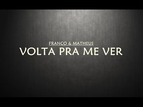 Franco e Matheus - Volta Pra Me Ver (Video Lyrics)