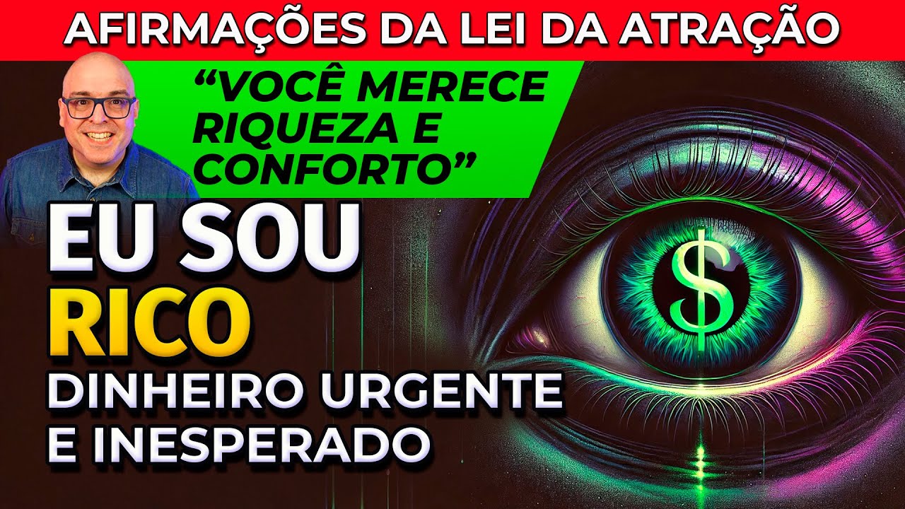 EU SOU RICO - AFIRMAÇÕES DA LEI DA ATRAÇÃO PARA DINHEIRO URGENTE E INESPERADO
