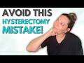 The 1 Mistake Women Make After A Hysterectomy And How To Avoid It