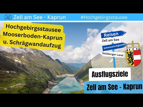 ZELL AM SEE - KAPRUN Ausflugsziel: Hochgebirgsstausee Mooserboden im Salzburger Land
