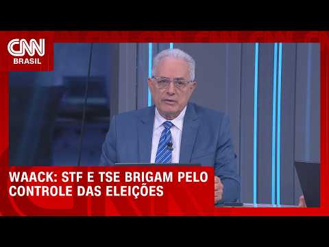 Waack: STF e TSE brigam pelo controle das eleições | WW