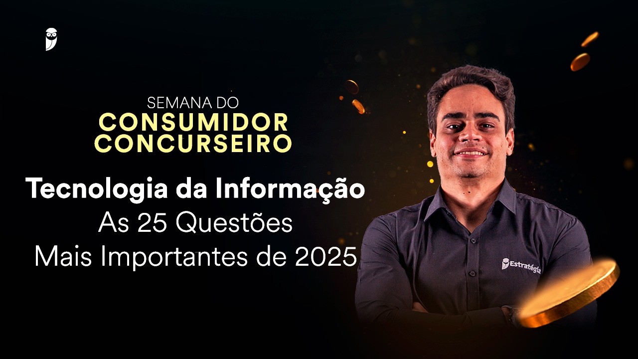 Tecnologia da Informação - As 25 Questões Mais Importantes de 2025 -Semana do Consumidor Concurseiro