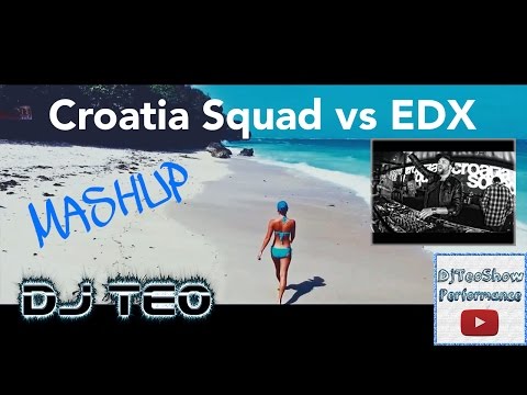 Croatia Squad vs EDX - We don't need You (Dj Teo Mashup) [FULL HD]