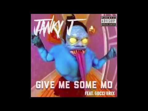 Janky J - Gimme Some Mo feat: Gucci Brix